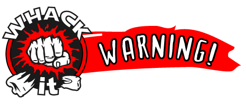 Whack It Warning